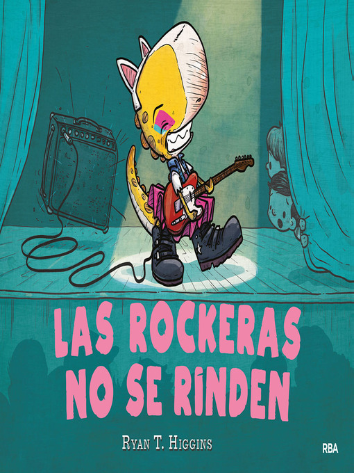 Title details for Las rockeras no se rinden (Los niños no se comen 2) by Ryan T. Higgins - Available